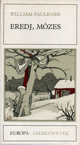 William Faulkner, Gy. Horv�th L�szl� (szerk.), B. Nagy L�szl� (ford.), D�ry Gy�rgy (ford.), Papp Zolt�n (ford.) - Eredj, M�zes (Eur�pa Zsebk�nyvek 292)