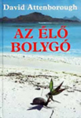 David Attenborough, Ford.: Szilgyi Tibor - Az l bolyg - A Fld mai arculata (Sajt kppel)