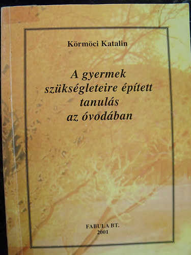 Krmci Katalin - A gyermek szksgleteire ptett tanuls az vodban