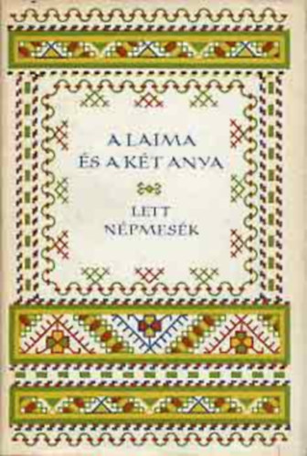 A Laima �s a k�t anya - Lett n�pmes�k (N�pek mes�i - Eur�pa Kiad�)