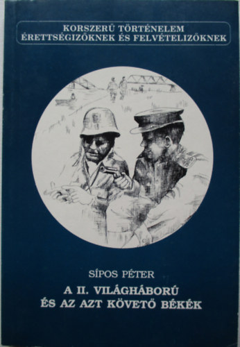 S�pos P�ter - A II. vil�gh�bor� �s az azt k�vet� b�k�k