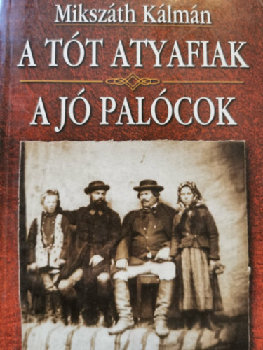 Mikszáth Kálmán - A jó palócok / A tót atyafiak