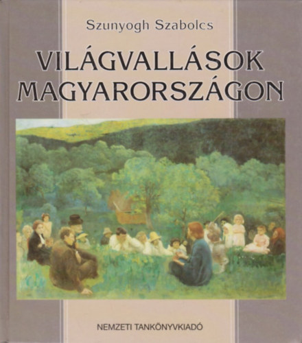 Szunyogh Szabolcs - Világvallások Magyarországon