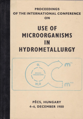 Use of Microorganisms in Hydrometallurgy (Mikroorganizmusok alkalmaz�sa a hidrometallurgi�ban - angol nyelv�)