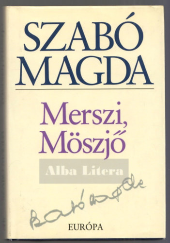 Szabó Magda - Merszi, Möszjő