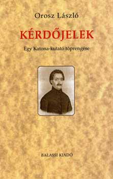 Orosz László - Kérdőjelek - egy katona-kutató töprengése