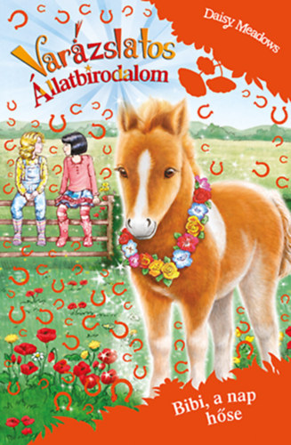 Daisy Meadows - Varázslatos Állatbirodalom - Bibi, a nap hőse