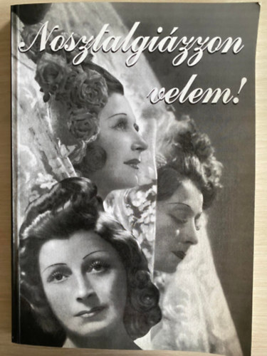 Bottlikn� K�r�sz Aranka, Szerk.: K�r�sz Tibor - Nosztalgi�zzon velem! - A HANGMESTER MES�I... (Saj�t k�ppel) - Dedik�lt