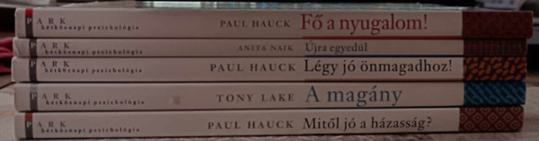 Anita Naik, Paul Hauck, Tony Lake - jra egyedl + F a nyugalom! + Lgy j nmagadhoz! + A magny + Mitl j a hzassg? (5 db) Htkznapi pszicholgia