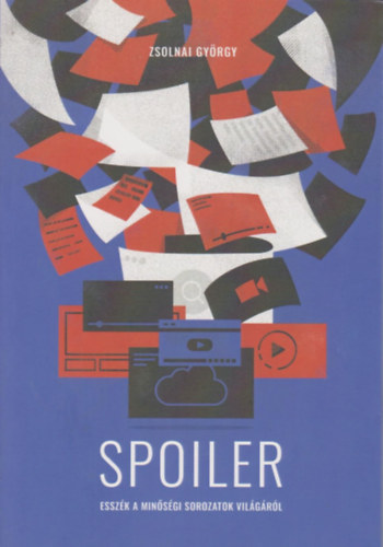 Zsolnai György - Spoiler - Esszék a minőségi sorozatok világáról