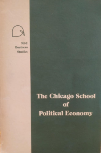Warren J. Samuels - The Chicago School of Political Economy (MSU Business Studies)(A Chicag�i Politikai Gazdas�gtudom�nyi Iskola)