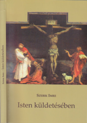 Szebik Imre - Isten küldetésében (dedikált)