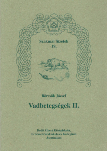 Brcsk Jzsef - Vadbetegsgek II. - Szakmai fzetek 19.