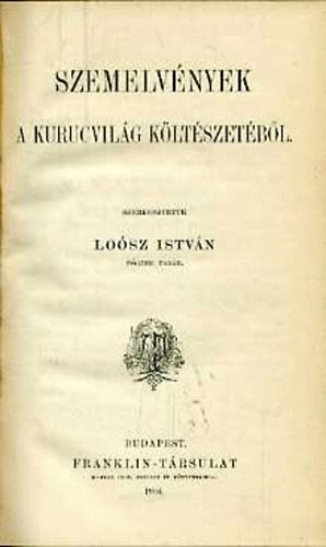 Losz Istvn (szerk.) - Szemelvnyek a kurucvilg kltszetbl
