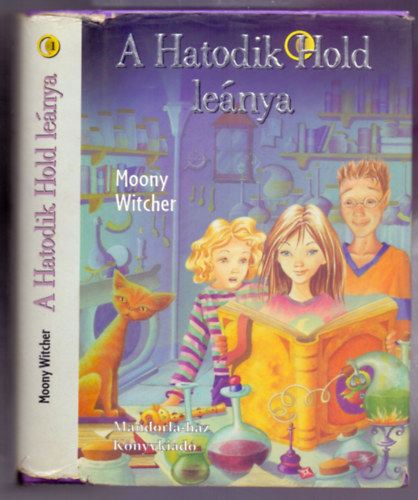 Moony Witcher - A Hatodik Hold leánya (La bambina della Sesta Luna 1.)