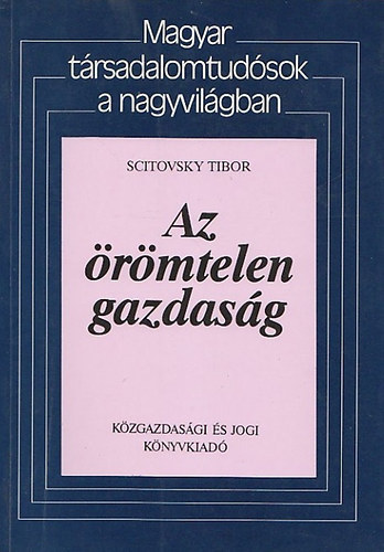 Scitovsky Tibor - Az �r�mtelen gazdags�g