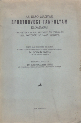 Schmid Gyula Dr. (szerk.) - Az els magyar sportorvosi tanfolyam eladsai