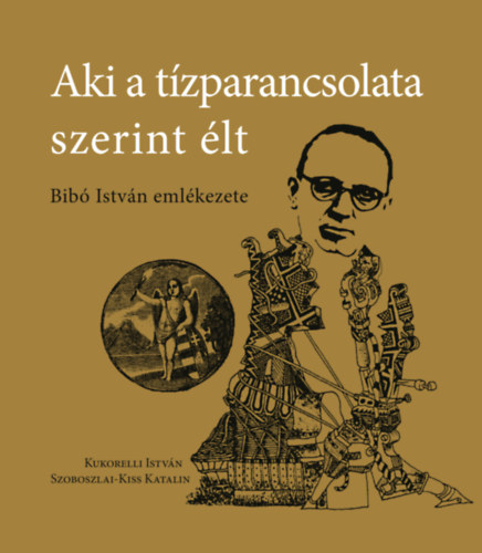 Kukorelli Istvn, Szoboszlai-kiss Katalin - Aki a tzparancsolata szerint lt