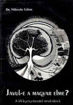 Dr. Vidovszky G�bor - Javul-e a magyar elme? - A l�lekgy�gy�szatr�l mindenkinek