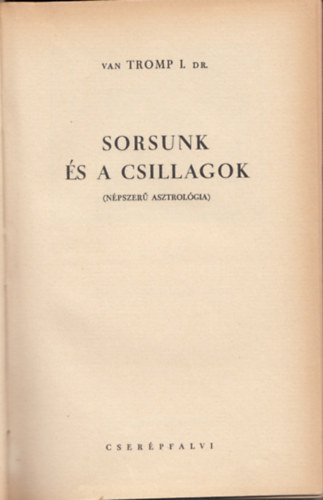 van Tromp I. Dr. - Sorsunk s a csillagok (Npszer Asztrolgia)