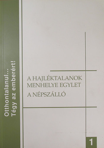 Gyri Pter - Sass Lajos - "Hajlktalanok Menhelye Egylet" - Az els fvrosi hajlktalangyi kezdemnyezs / A Npszll trtnete I.: 1912-1990