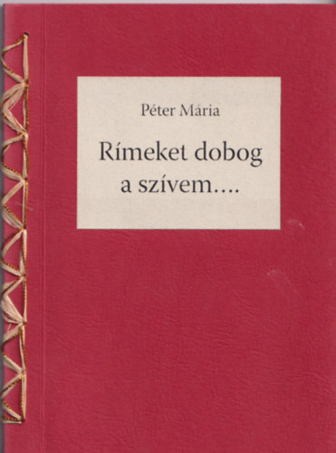 Péter Mária - Rímeket dobog a szívem...