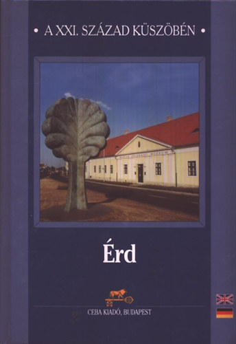 Dudás László (szerk.) - Érd (A XXI. század küszöbén)