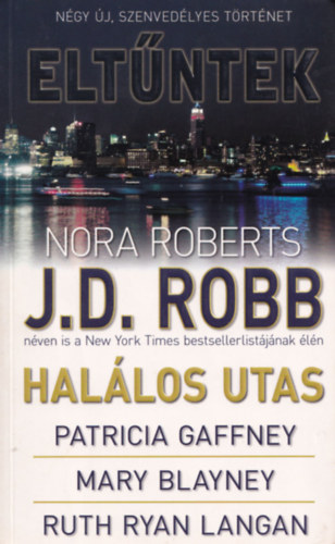 J.D.Robb (Nora Roberts)-Patricia Geffney-Mary Blayney-Ruth Ryan Langan - Eltntek - Ngy j, szenvedlyes trtnet: Hallos utas - Amikor Laurie Summer kutyv vltozott-Elveszve a paradicsomban-rksg