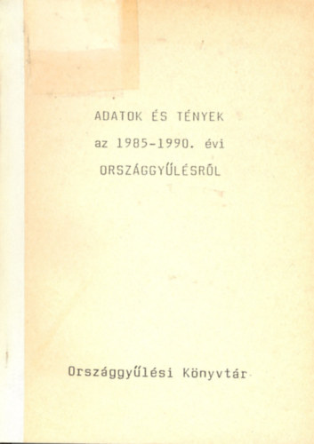Jónás Károly - Adatok és tények az 1985-1990.évi Országgyűlésről
