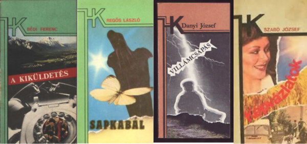 B�di Ferenc, Reg�s L�szl�, Szab� J�zsef - A kik�ldet�s +  Sapkab�l + Vill�mcsap�s + K�pv�zlatok  ( 4 k�tet )