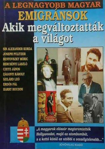 Bolyki Tamás - A legnagyobb Magyar emigránsok akik megváltoztatták a világot I.