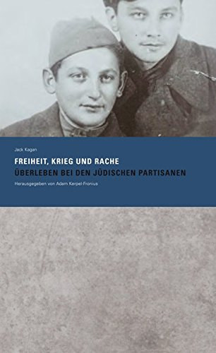 Jack Kagan - Freiheit, Krieg und Rache (Stiftung Denkmal fr die ermordeten Juden Europas)