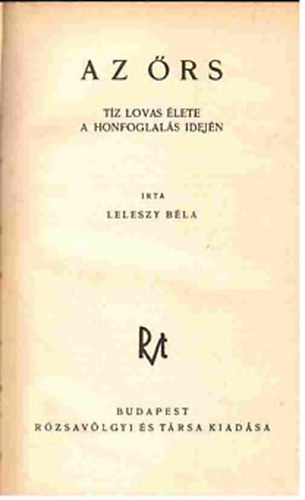 Leleszy Bla - Az rs-Tz lovas lete a honfoglals idejn