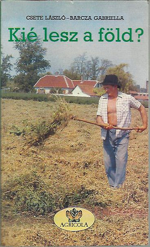 Csete Lszl; Barcza Gabriella - Ki lesz a fld?