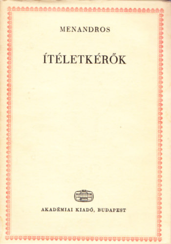 Menandros; Devecseri G�bor (ford) - �t�letk�r�k (g�r�g�l �s magyarul) (G�r�g �s latin �r�k 15.)