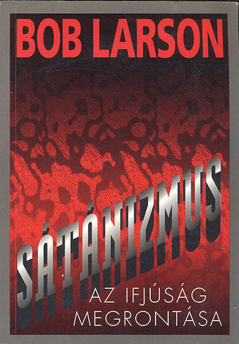 Bob Larson - Stnizmus - Az ifjsg megrontsa