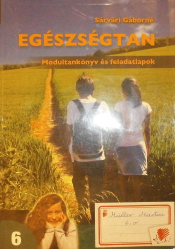 Srvri Gborn - Egszsgtan 6. Modultanknyv s feladatlapok
