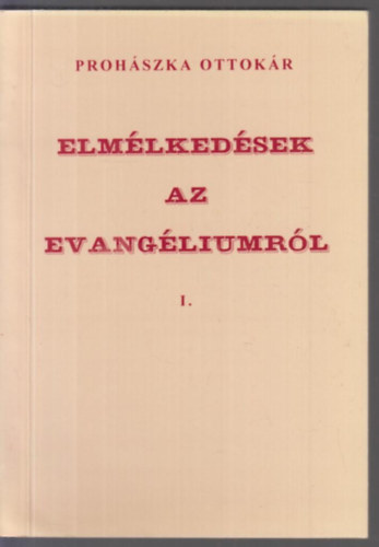 Prohszka Ottkr - Elmlkedsek az evangliumrl I.