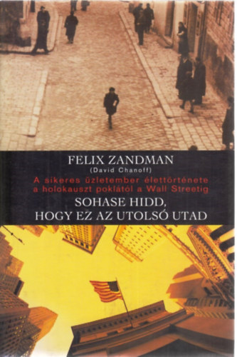 Zansman, Felix (Chanoff, D.) - Sohase hidd, hogy ez az utols utad