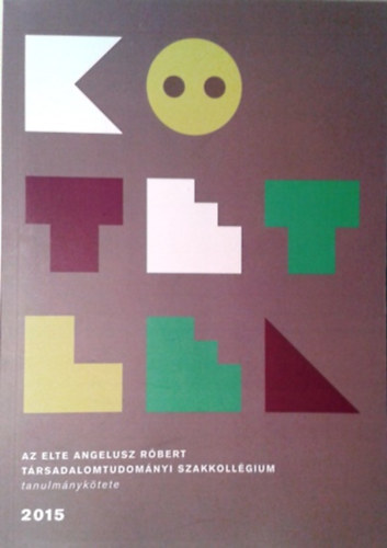 Ktetlen - Az ELTE Angelusz Rbert Trsadalomtudomnyi Szakkollgium tanulmnyktete 2015