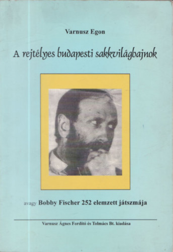 Varnusz Egon - A rejtlyes budapesti sakkvilgbajnok