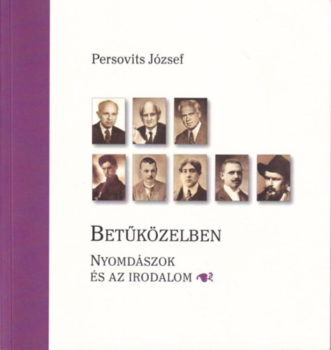 Persovits J�zsef (szerk.) - Bet�k�zelben - Nyomd�szok �s az Irodalom