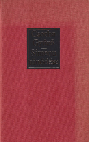 Csorba Győző - Simeon tűnődése (Bertha Bulcsunak dedikálva)