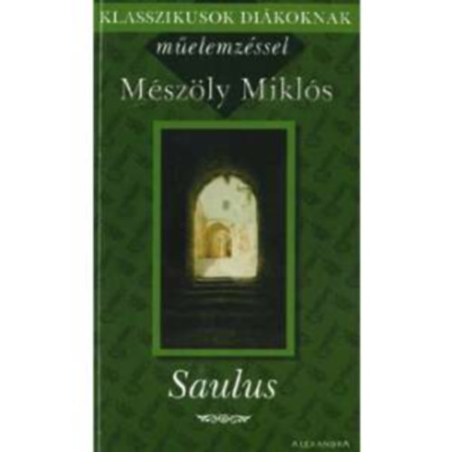 Abody Béla, Mészöly Miklós - Saulus - Klasszikusok diákoknak műelemzéssel