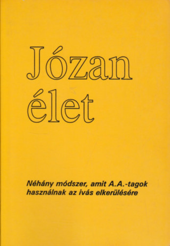 J�zan �let - N�h�ny m�dszer, amit A.A.-tagok haszn�lnak az iv�s elker�l�s�re