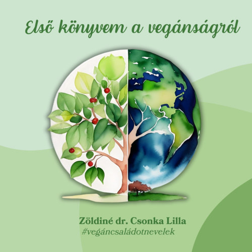 Zöldiné Csonka Lilla - Első könyvem a vegánságról #vegáncsaládotnevelek