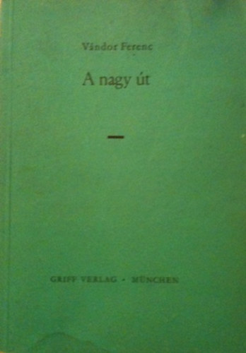 Vándor Ferenc - A nagy út