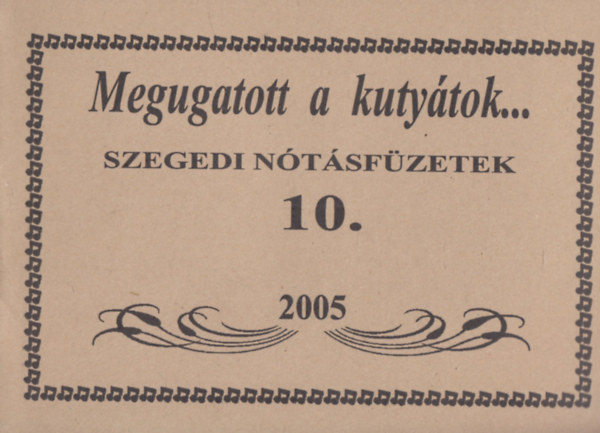 Bnfalvi Jzsef dr. (szerk.) - Megugatott a kutytok (Szegedi ntsfzetek 10.)