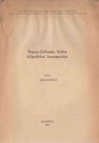 Vigh K�roly - Bajcsy-Zsilinszky Endre k�lpolitikai koncepci�ja