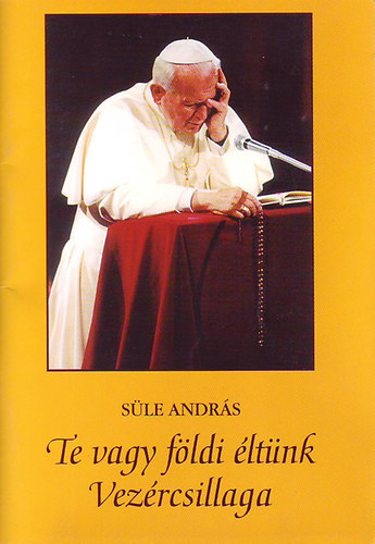 S�le Andr�s - Te vagy f�ldi �lt�nk Vez�rcsillaga